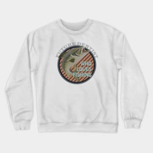 Future Dentist who loves fishing Crewneck Sweatshirt